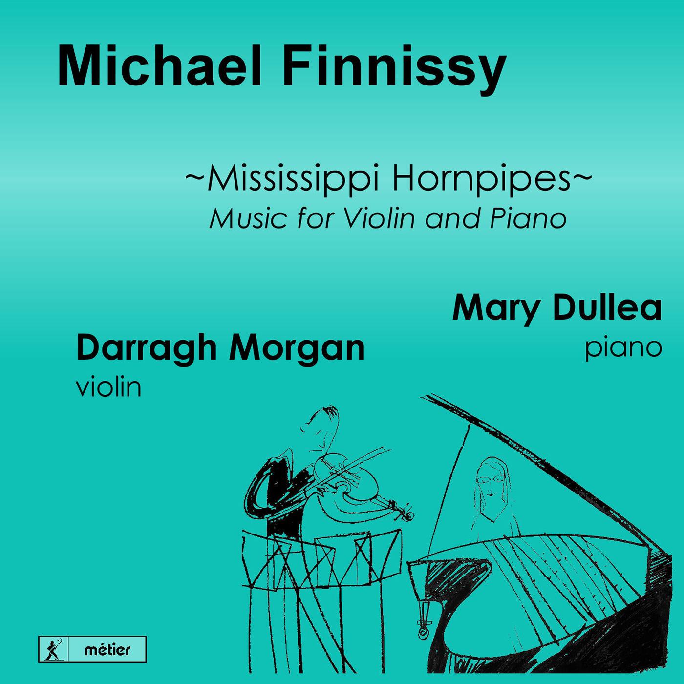 FINNISSY, M.: Violin and Piano Music (Mississippi Hornpipes) (D. Morgan, Dullea)