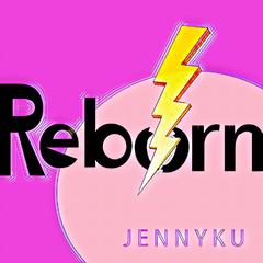 JENNYKU-Reborn（NoFearFamily / JENNYKU / 楼耀 remix）