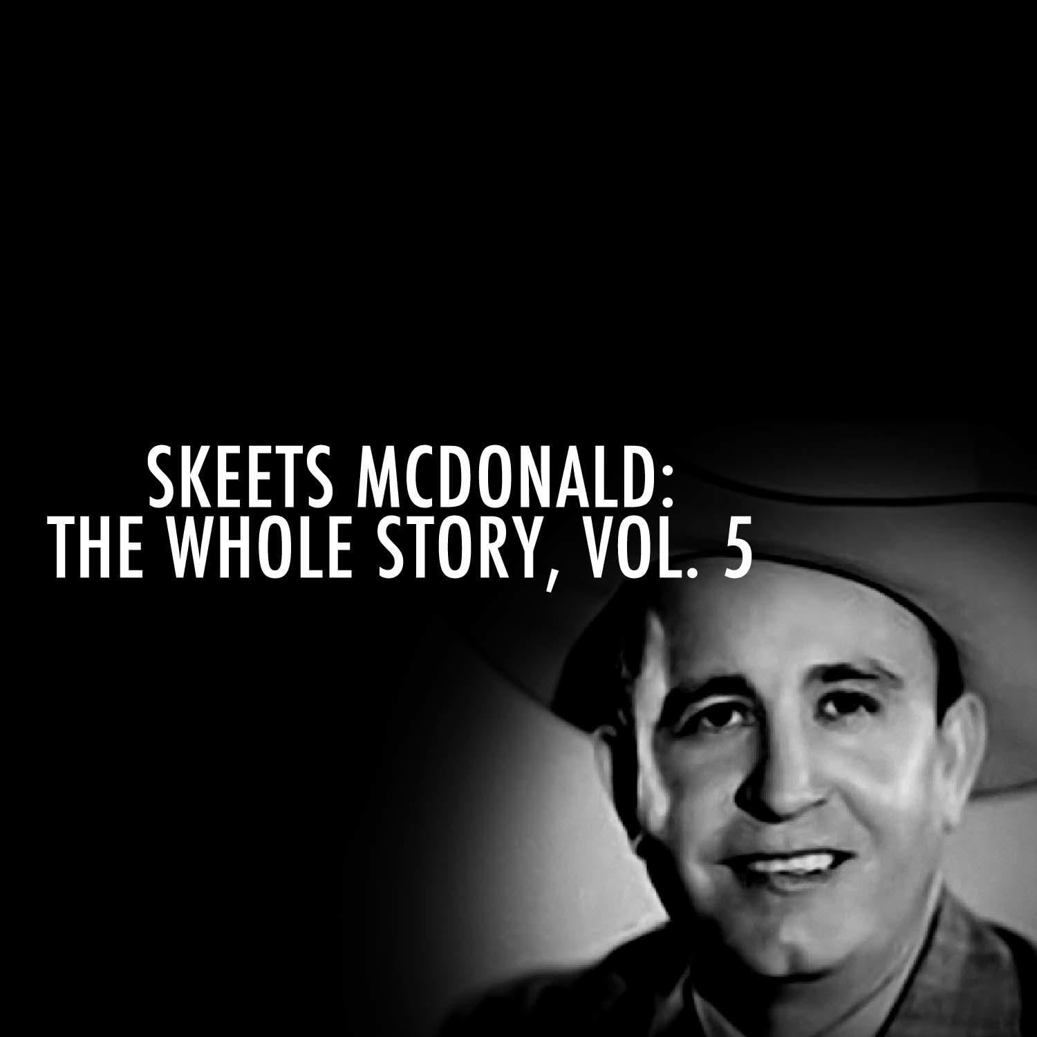 Skeets Mcdonald: The Whole Story, Vol. 5