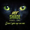 Hot Shade - Don't Give up on Me (feat. Cal)