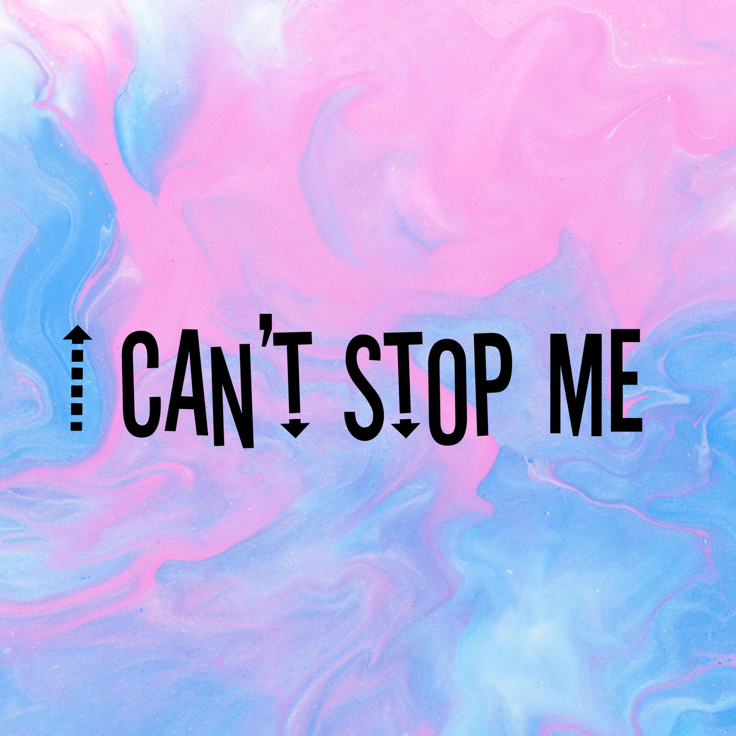 I CAN'T STOP ME