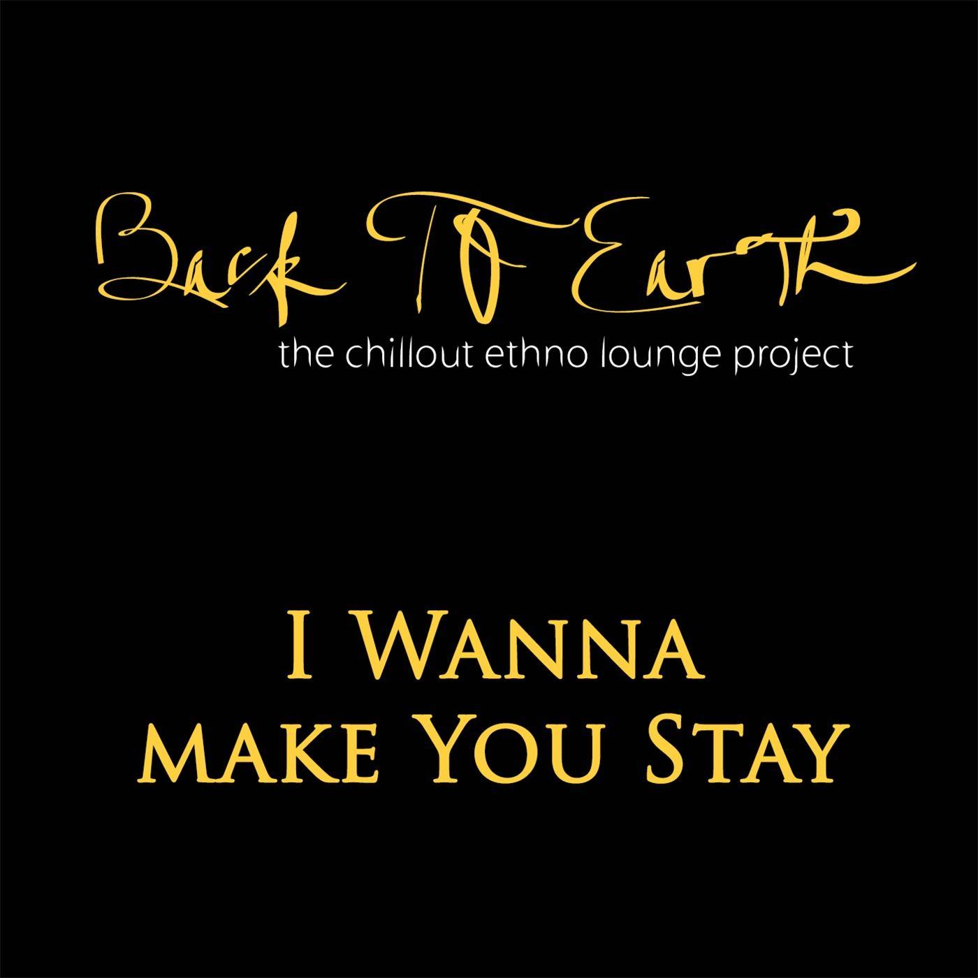 I Wanna Make You Stay (The Chillout Ethno Lounge Project)