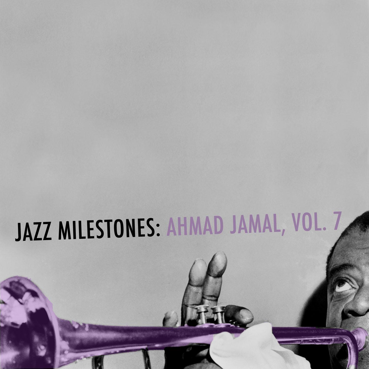 Jazz Milestones: Ahmad Jamal, Vol. 7