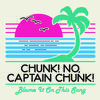 Chunk! No, Captain Chunk! - Blame It On The Song