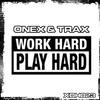 Onex & Trax - Work Hard, Play Hard! (Original Mix)