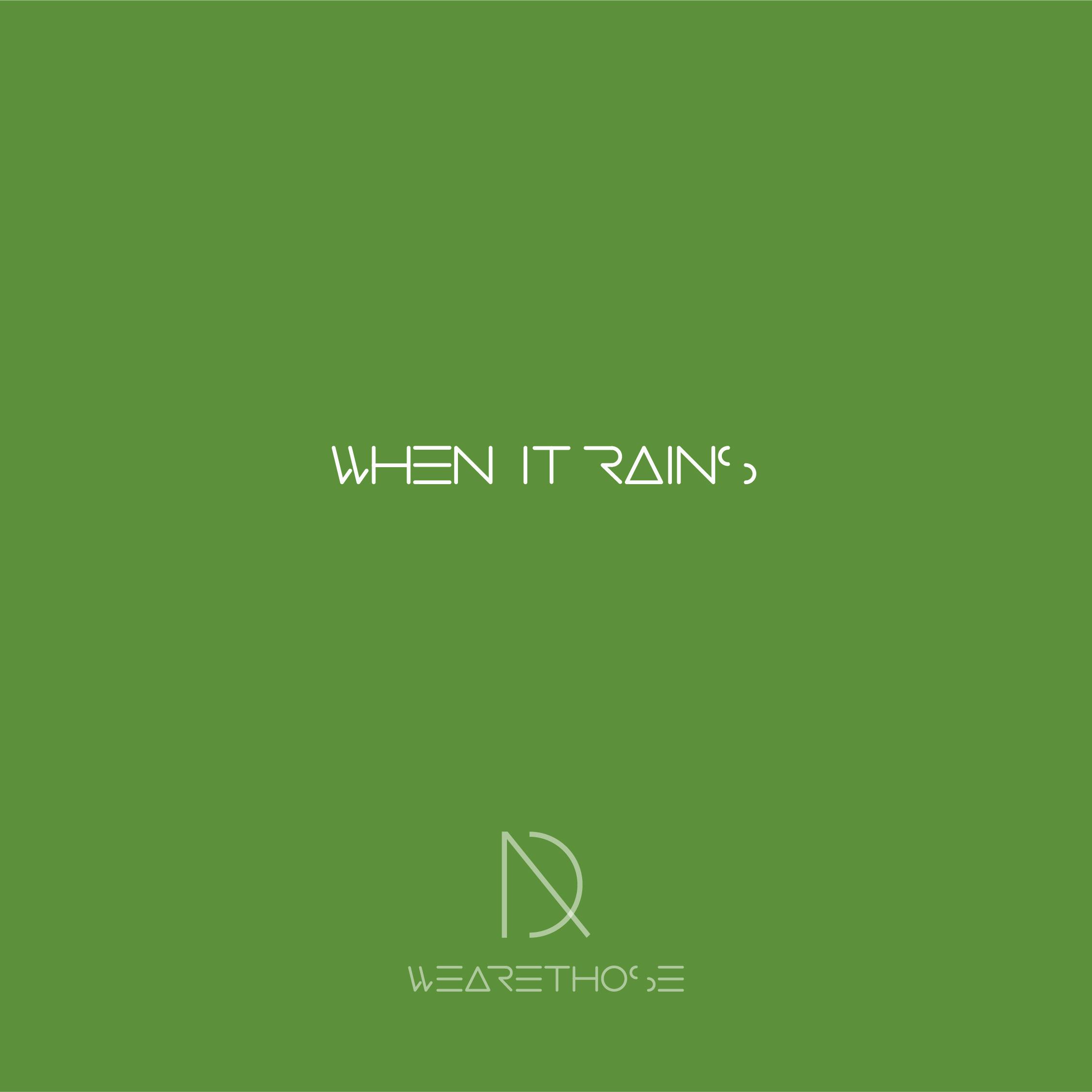 WHEN IT RAINS