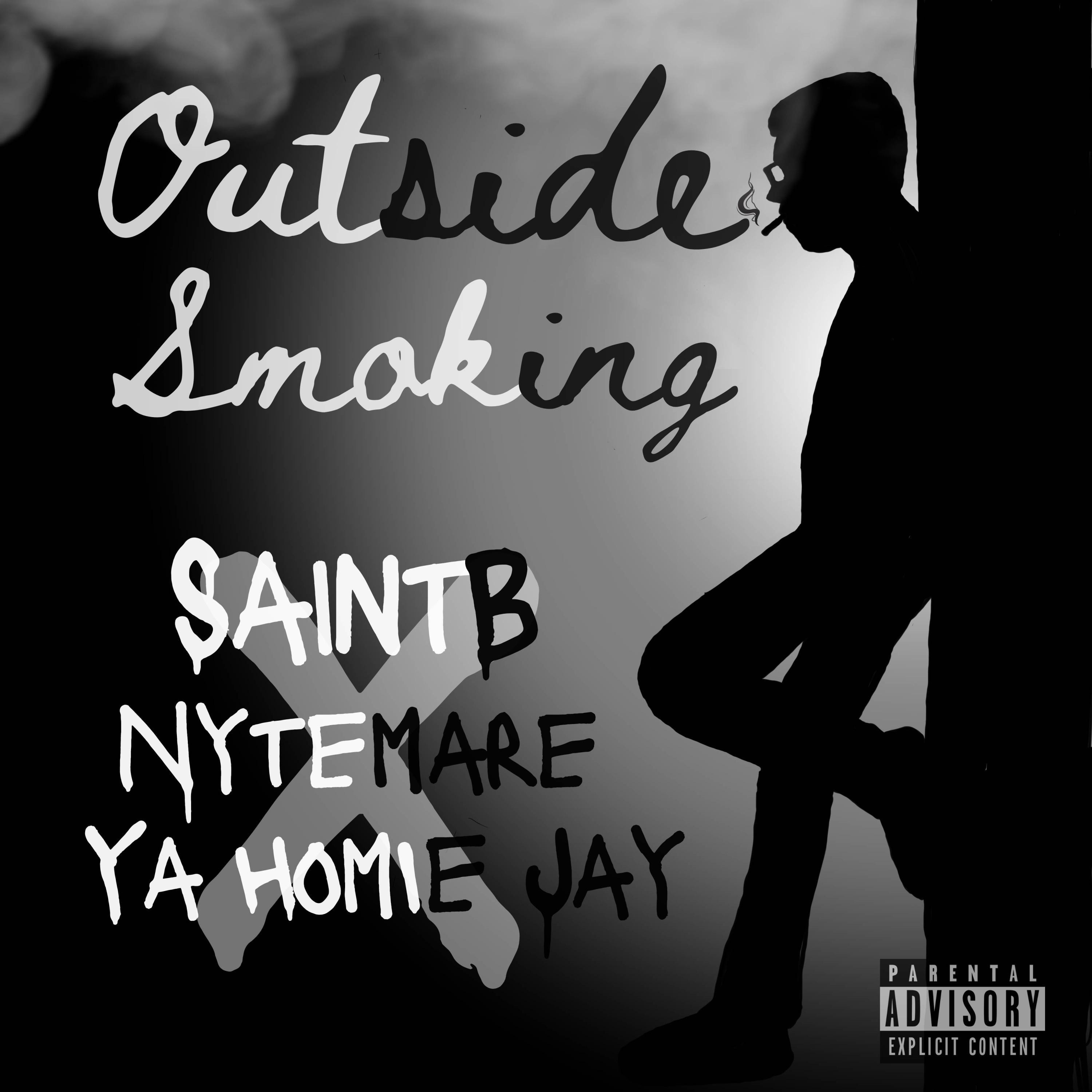 Saint B - Outside Smokin (feat. Nytemare & Ya Homie Jay)