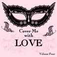 Cover Me With Love Songs, Vol. 4