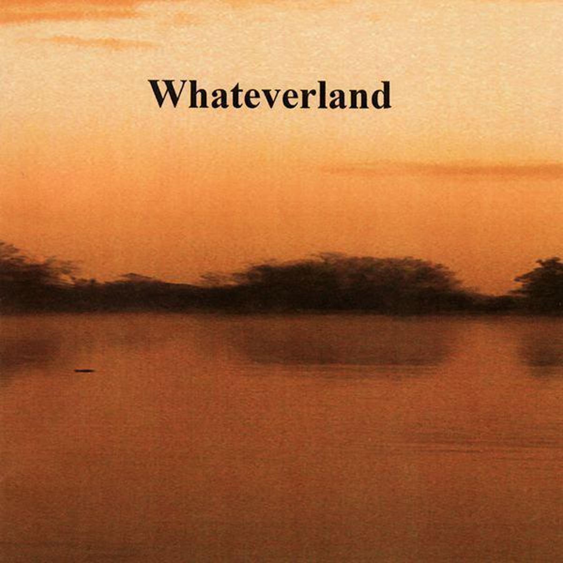 Whateverland