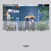 Just like the rain