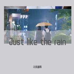 Just like the rain