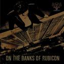 On the Banks of Rubicon