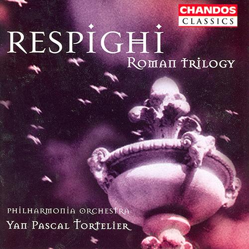 RESPIGHI: Fontane di Roma / Pini di Roma / Feste Romane
