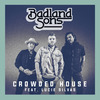 Badland Sons - Crowded House