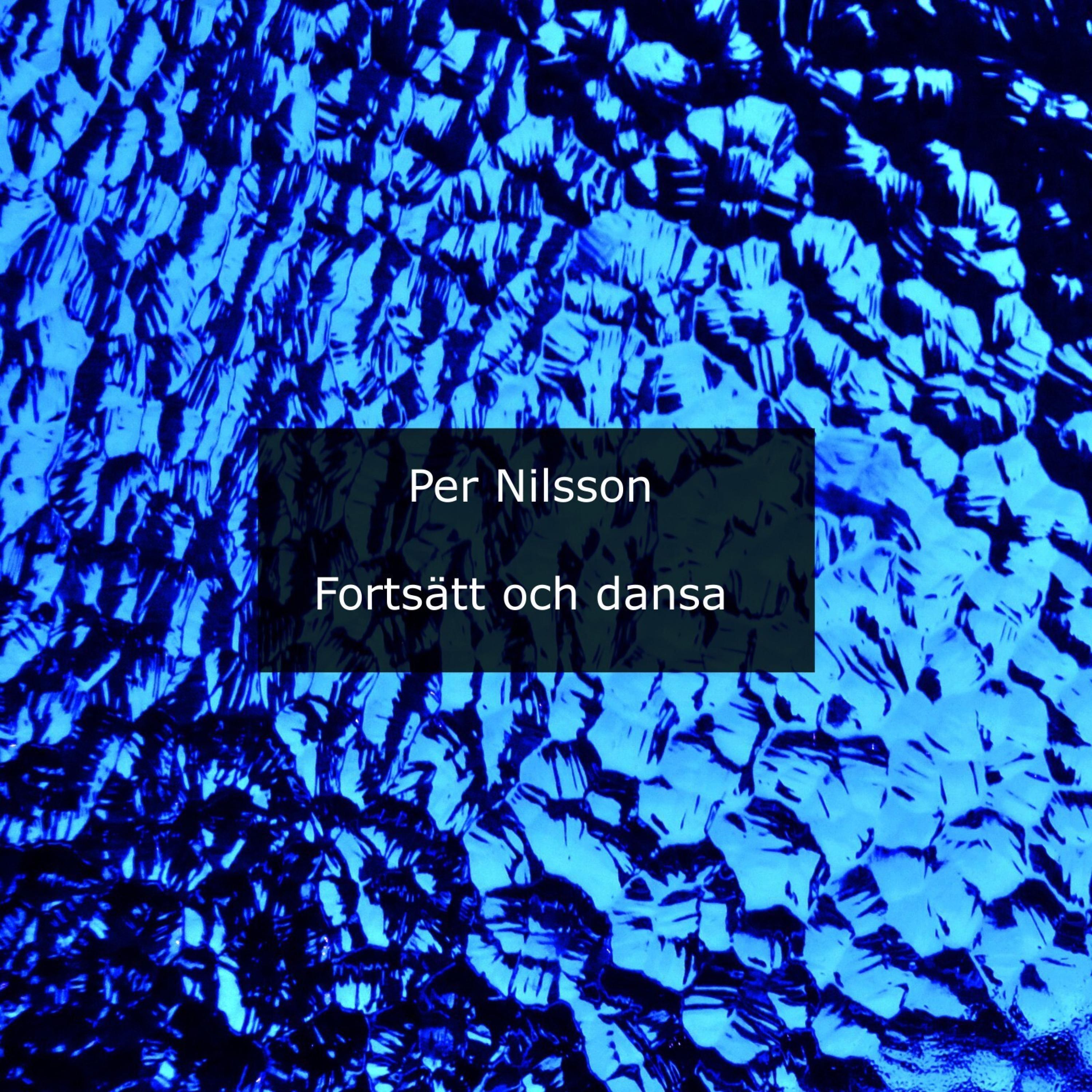 Per Nilsson - Fortsätt och dansa