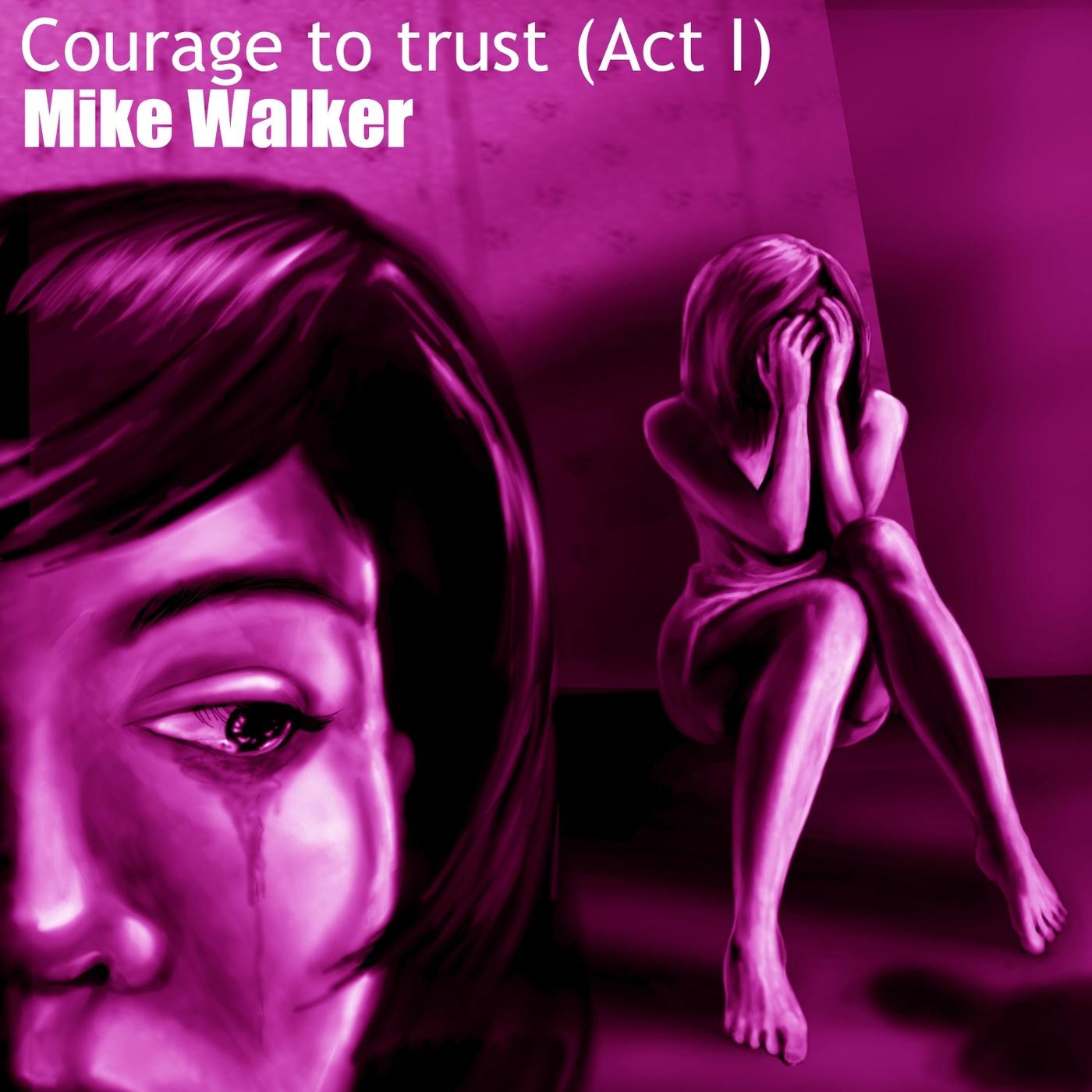 Courage to Trust, Act I