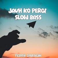 JAUH KO PERGI SLOW BASS