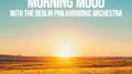 "Morning Mood" with the Berlin Philharmonic Orchestra