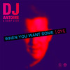 DJ Antoine - When You Want Some Love (DJ Antoine vs Mad Mark 2k21 Mix)