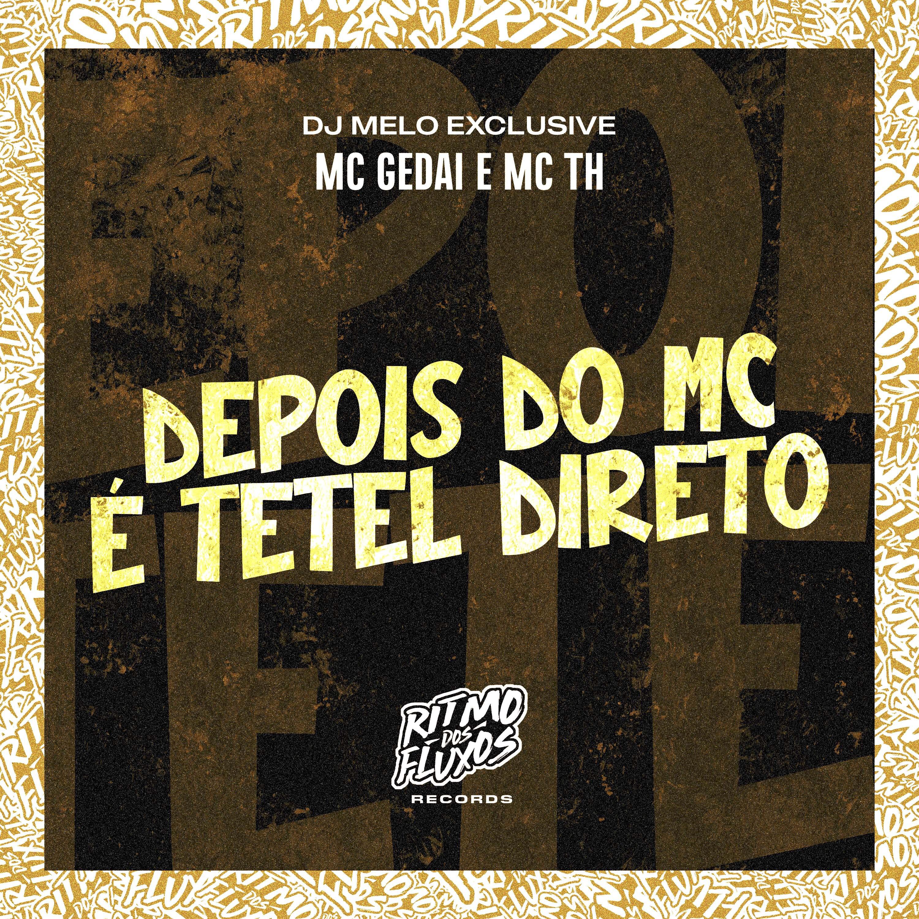 MC Gedai - Depois do Mc É Tetel Direto