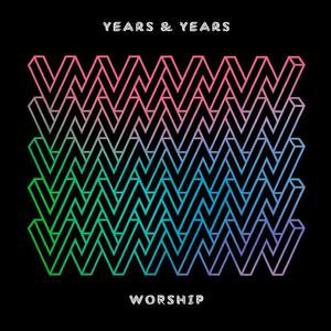 Years & Years - Worship (Official Instrumental) 原版无和声伴奏 （升2半音）