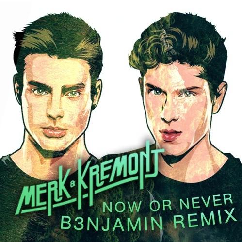  Now Or Never (B3NJAMIN Remix)