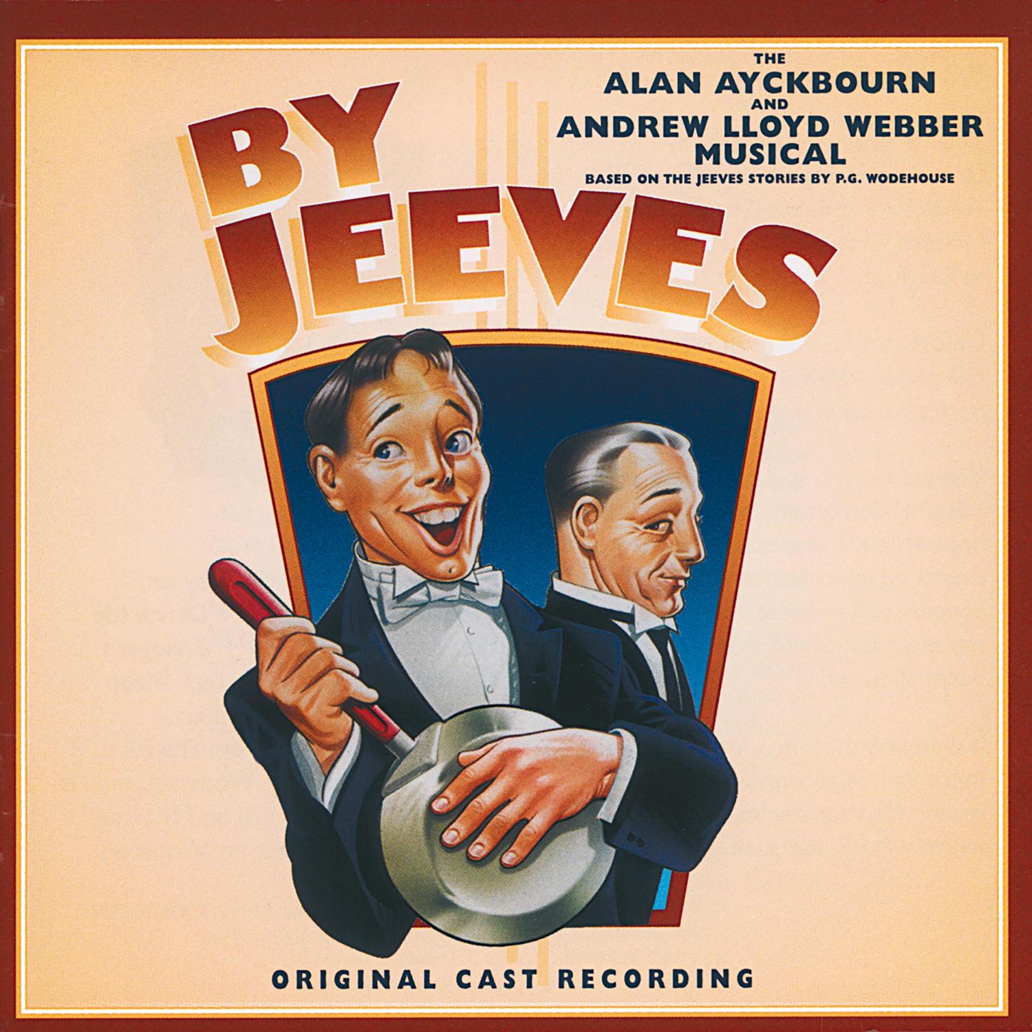 By Jeeves - The Alan Ayckbourn and Andrew Lloyd Webber Musical (Original London Cast 1996)