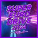 SUPER EURO DRIVE 2024 VOL.5专辑