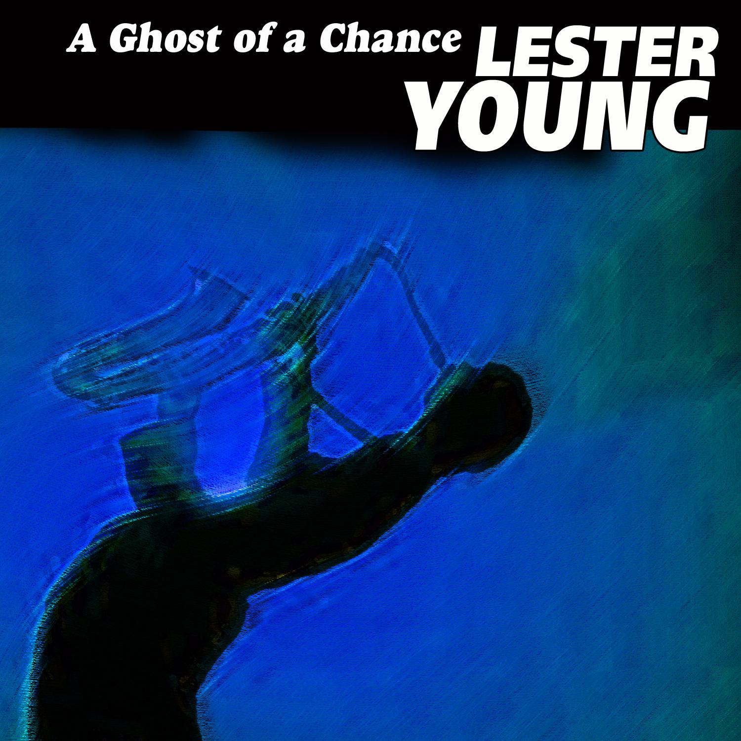 Lester Young - A Ghost of a Chance专辑