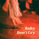 Baby Don't Cry专辑