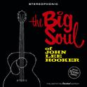 The Big Soul of John Lee Hooker (Bonus Track Version)专辑