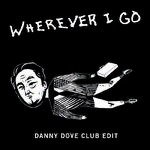 Wherever I Go (Danny Dove Club Edit)专辑