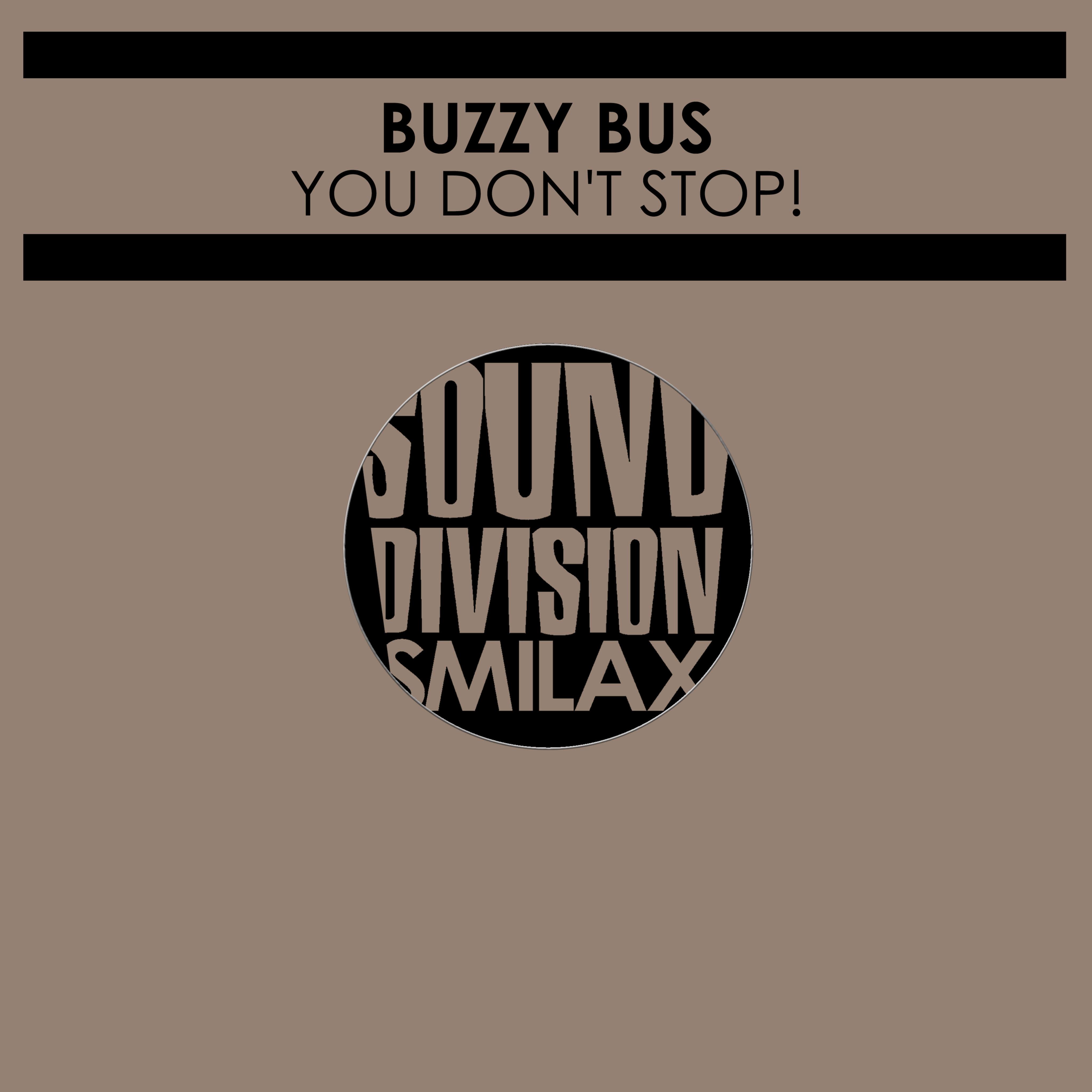 Buzzy Bus - You Don't Stop (Only 4 Housefloors)