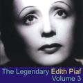 The Legendary Edith Piaf, Vol. 3