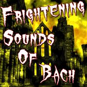 Frightening Sounds of Bach专辑