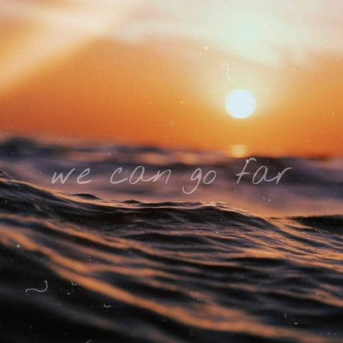 we can go far