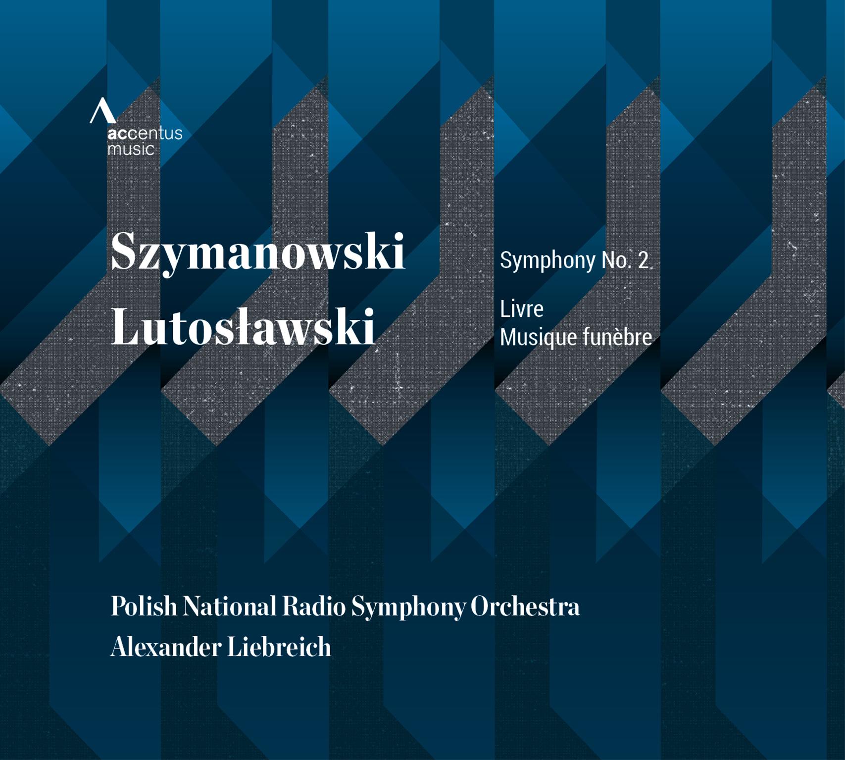 Szymanowski: Symphony No. 2 in B-Flat Major, Op. 19 - Lutosławski: Livre Pour Orchestre, Musique Funébre À La Memoire De La Béla Bartók