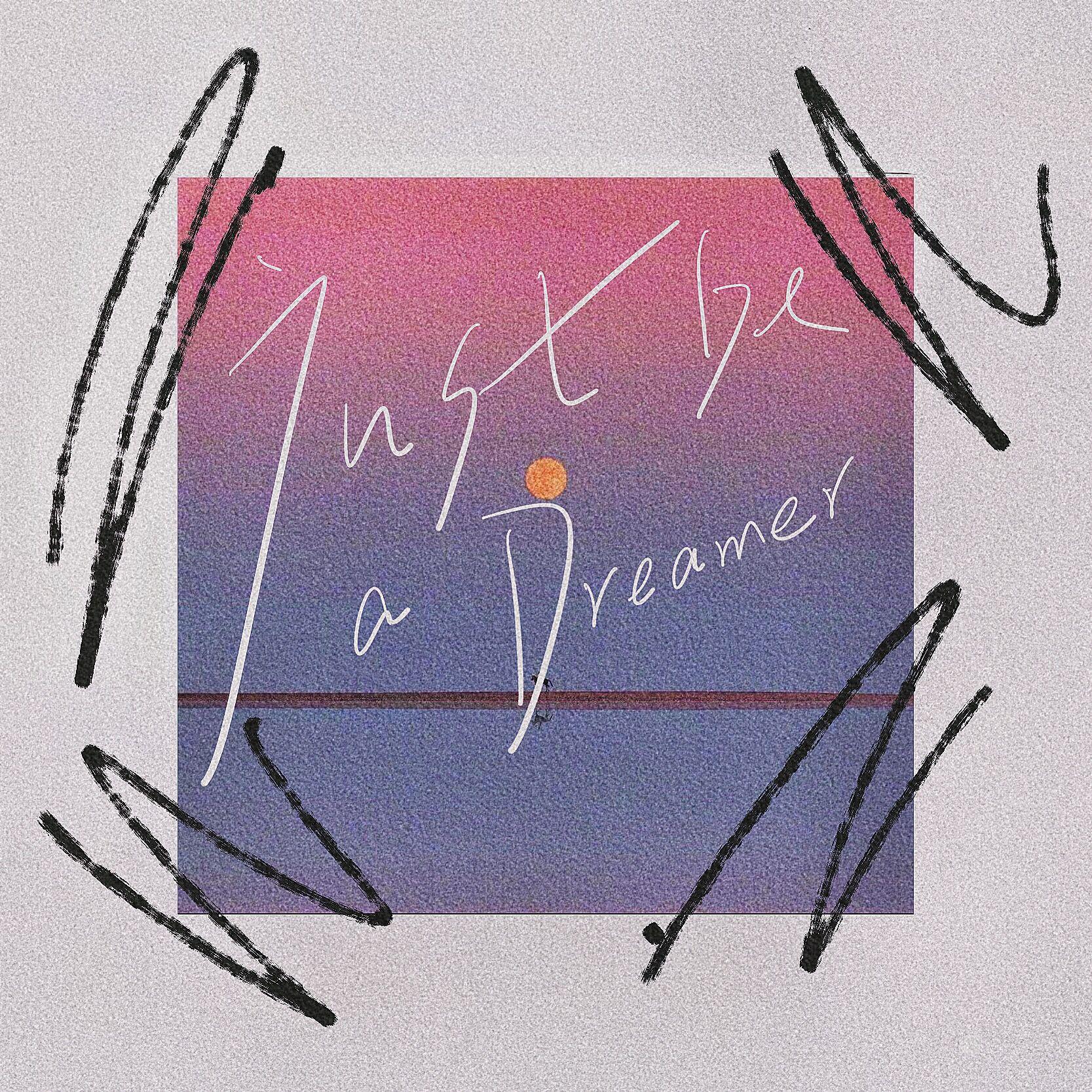 Just be a dreamer
