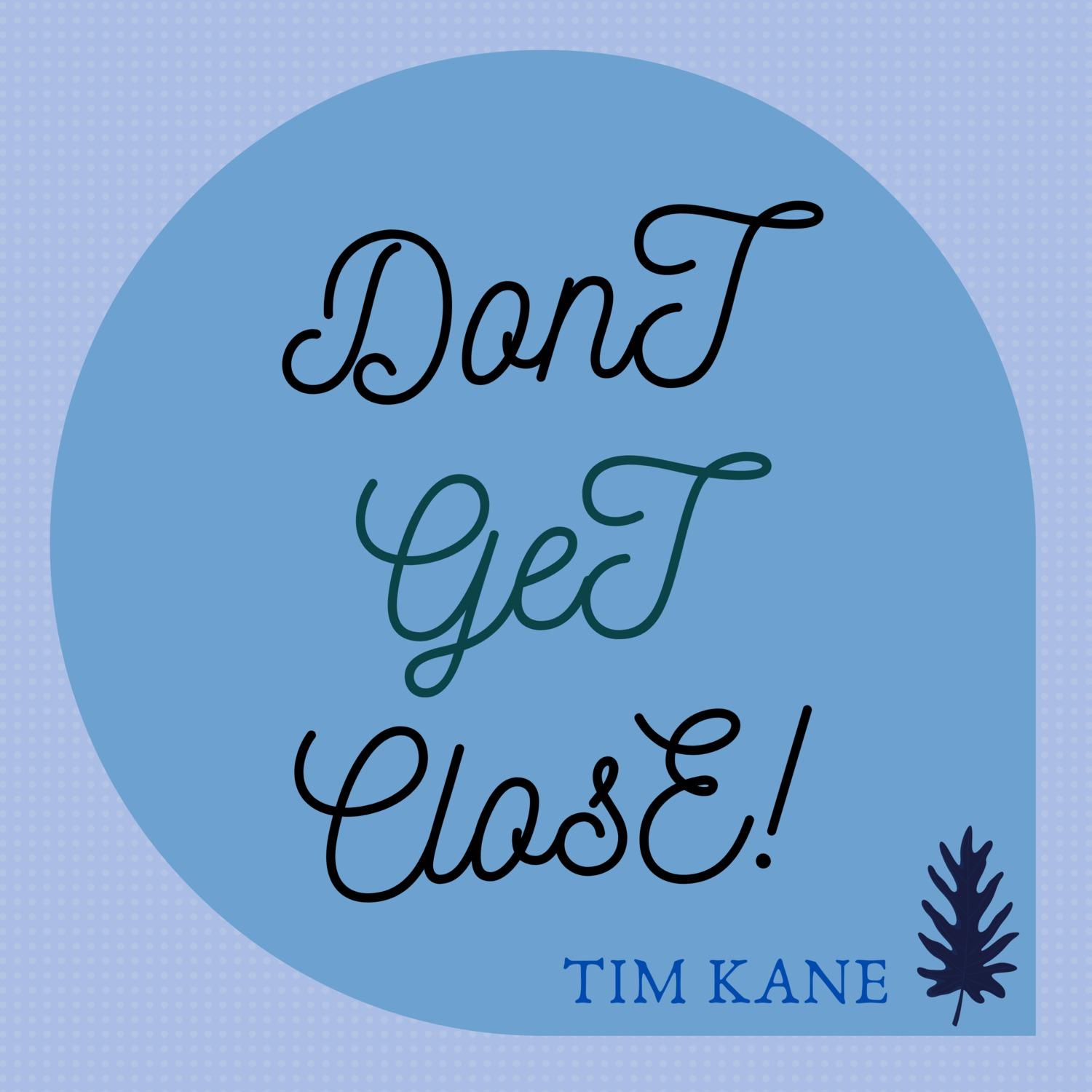 Dont Get Close