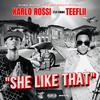 Karlo Rossi - She Like That (feat. TeeFLii)