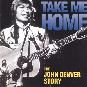 John Denver - TAKE ME HOME,COUNTRY ROADS