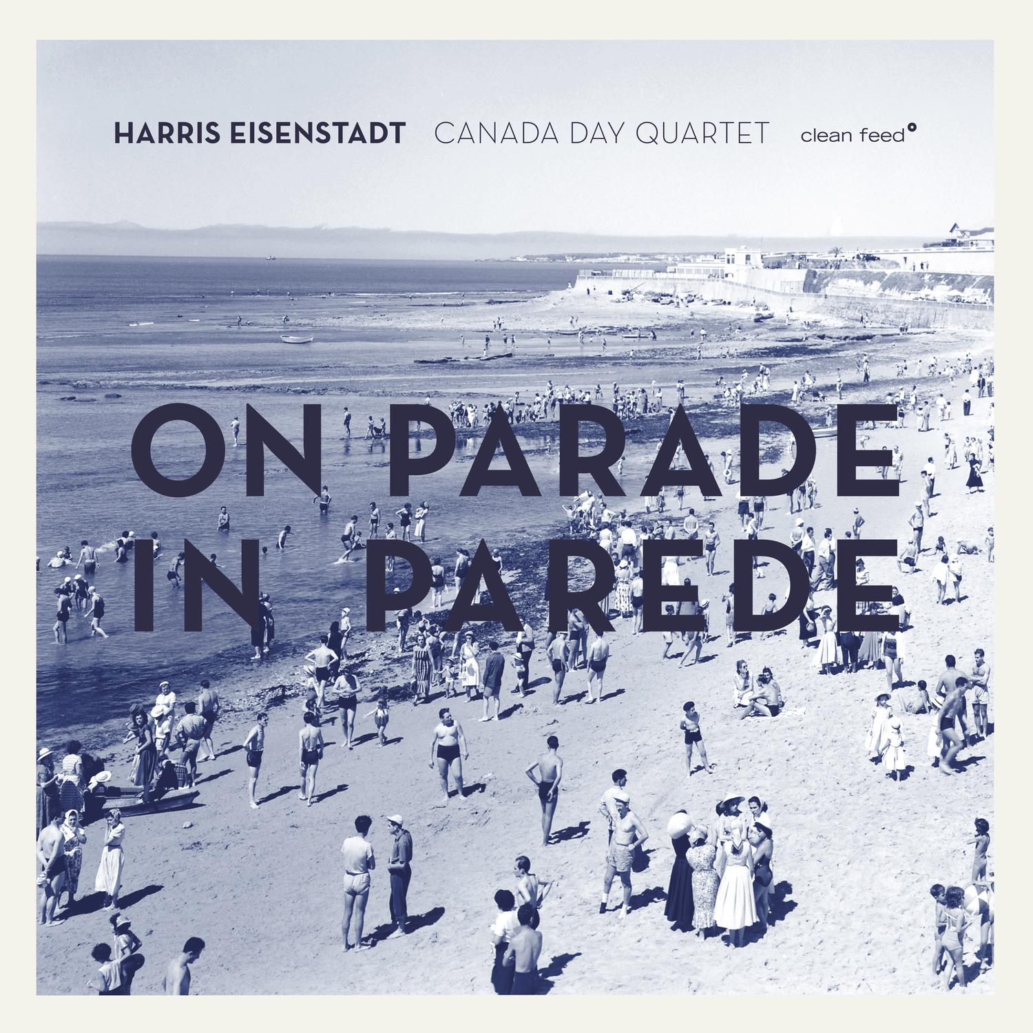 Harris Eisenstadt Canada Day Quartet - Sometimes You Gotta Ask for What You Want