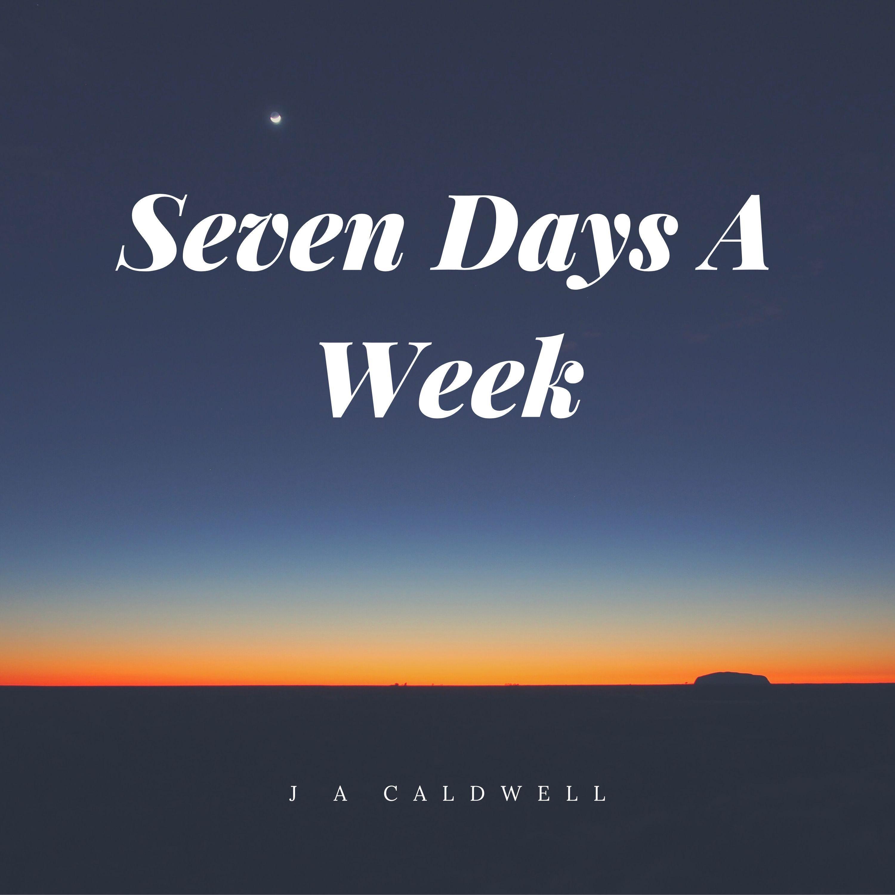 seven days a week