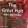 Dan Dechellis - The Great Halt