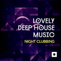 Lovely Deep House Music (Night Clubbing)
