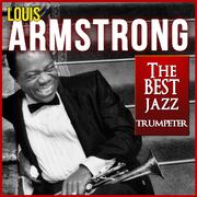 Louis Armstrong. The Best Jazz Trumpeter