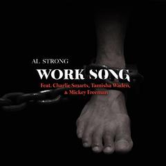 Work Song (feat. Charlie Smarts, Tamisha Waden & Mickey Freeman Jr.)