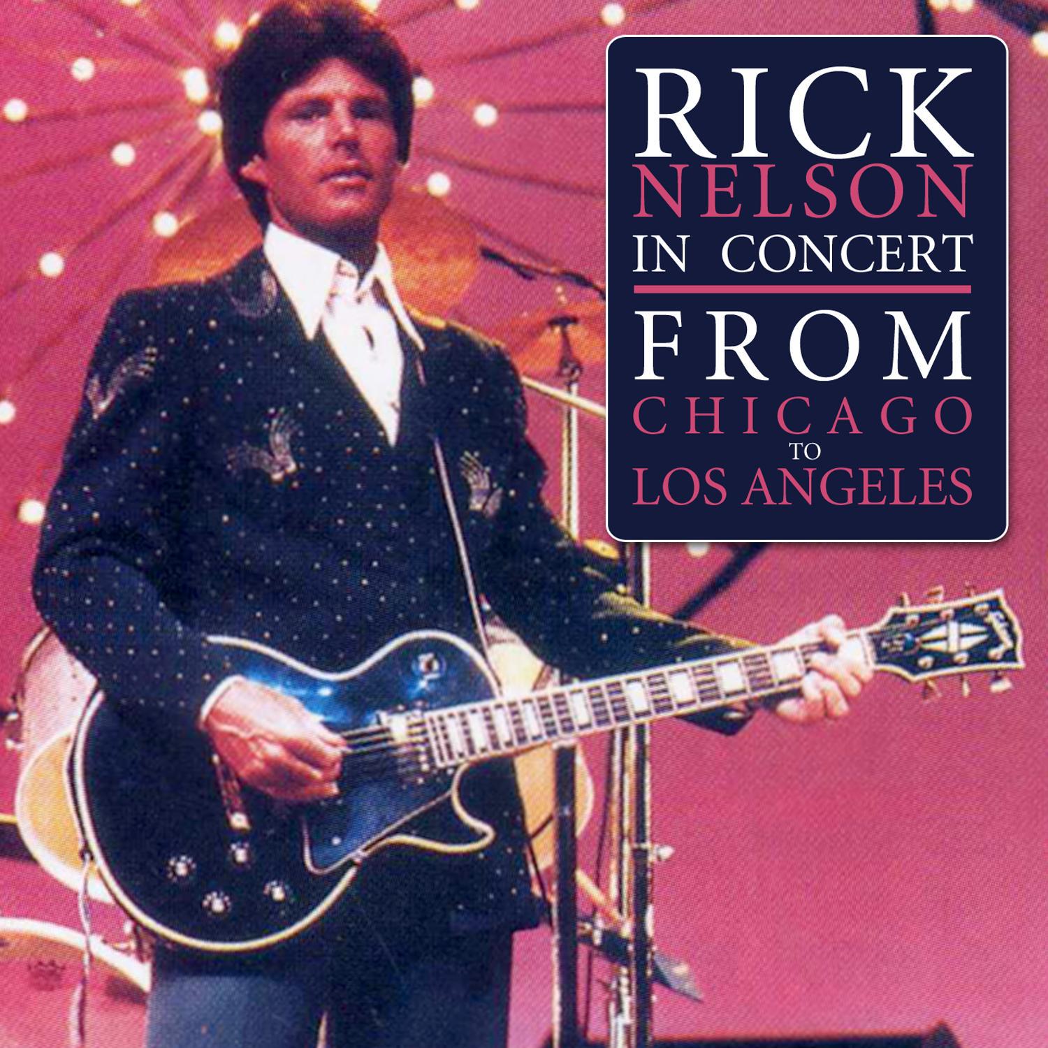 Rick Nelson In Concert - From Chicago To LA专辑