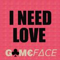  I Need Your Love (GameFace Trap Remix)专辑