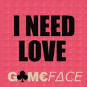  I Need Your Love (GameFace Trap Remix)专辑